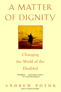 A Matter of Dignity: Changing the World of the Disabled
