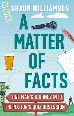 A Matter of Facts: One Man's Journey into the Nation's Quiz Obsession - Williamson, Shaun