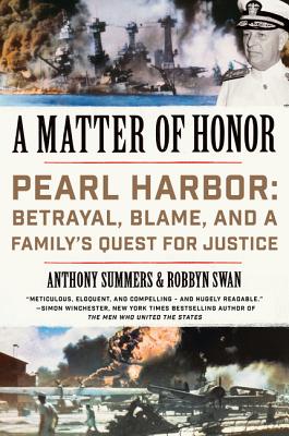 A Matter of Honor: Pearl Harbor: Betrayal, Blame, and a Family's Quest for Justice - Summers, Anthony, and Swan, Robbyn