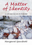 A Matter of Identity: A Life Recalled in Poetry