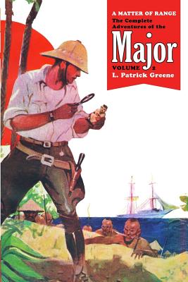 A Matter of Range: The Complete Adventures of the Major, Volume 2 - Greene, L Patrick