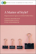 A Matter of Style?: Organizational Agency in Global Public Policy