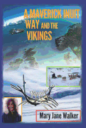 A Maverick Inuit Way and the Vikings: Kiwi Adventurer Mary Jane Walker Encounters the North and Its Peoples (Illustrated)