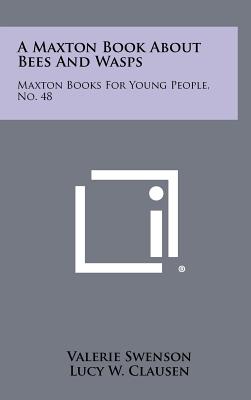 A Maxton Book about Bees and Wasps: Maxton Books for Young People, No. 48 - Swenson, Valerie