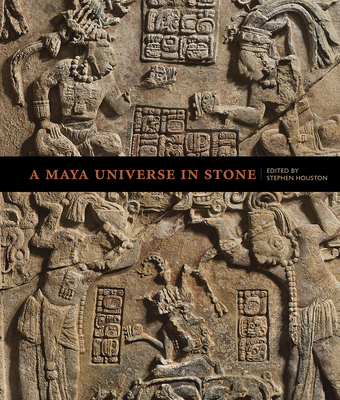 A Maya Universe in Stone - Houston, Stephen (Editor)