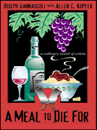 A Meal to Die for: A Culinary Novel of Crime - Gannascoli, Joseph R, and Kupfer, Allen C, Professor