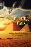 A Meandering Walk Through the Vicissitudes of Human Evolution