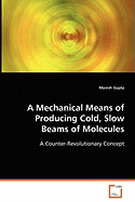 A Mechanical Means of Producing Cold, Slow Beams of Molecules