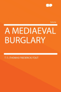 A Mediaeval Burglary ...