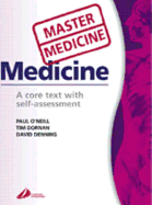 A Medicine: Core Text with Self-Assessment: A Core Text with Self-assessment - O'Neill, Paul A., and Dornan, Tim, and Denning, David W.