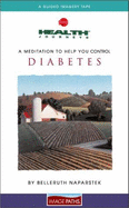 A Meditation to Help You Control Diabetes - Naparstek, Belleruth, and Kohn, Steven M. (Composer)