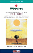 A Meditation to Help You with Fatigue: Guided Imagery to Help Relieve Tiredness from Chemotherapy and Radiation Therapy - Naparstek, Belleruth, A.M., L.I.S.W., and Kohn, Steven M (Composer)