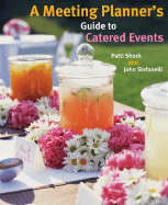 A Meeting Planner's Guide to Catered Events - Shock, Patti J, and Stefanelli, John M