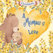 A Memaw's Love!: A Rhyming Picture Book for Children and Grandparents.