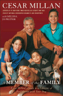 A Member of the Family: Cesar Millan's Guide to a Lifetime of Fulfillment with Your Dog - Millan, Cesar, and Peltier, Melissa Jo