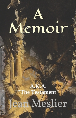 A Memoir: A.K.A. "The Testament" - Watson, Kirk (Translated by), and Meslier, Jean