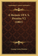 A Memoir Of S. S. Prentiss V2 (1861)