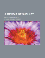 A Memoir of Shelley: With a Fresh Preface