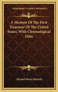 A Memoir of the First Treasurer of the United States, with Chronological Data