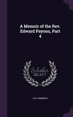 A Memoir of the Rev. Edward Payson, Part 4 - Cummings, Asa