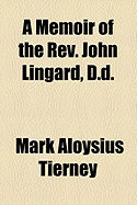 A Memoir of the REV. John Lingard, D.D.