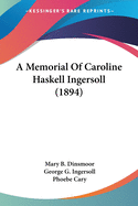 A Memorial Of Caroline Haskell Ingersoll (1894)