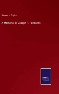 A Memorial of Joseph P. Fairbanks