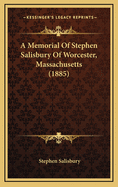 A Memorial of Stephen Salisbury of Worcester, Massachusetts (1885)