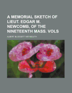A Memorial Sketch of Lieut. Edgar M. Newcomb, of the Nineteenth Mass. Vols