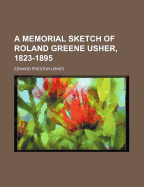 A Memorial Sketch of Roland Greene Usher, 1823-1895