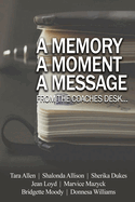 A Memory... A Moment... A Message...: From the Coaches Desk