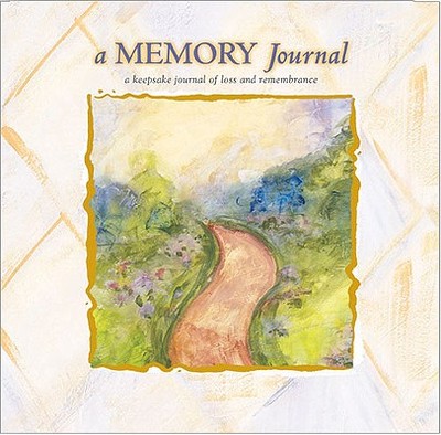 A Memory Journal: A Keepsake Journal of Loss and Remembrance - 