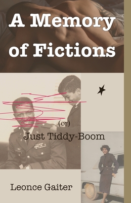 A Memory of Fictions (or) Just Tiddy-Boom - Gaiter, Leonce