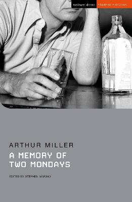 A Memory of Two Mondays - Miller, Arthur, and Abbotson, Susan (Series edited by), and Marino, Stephen (Volume editor)