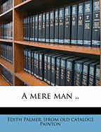 A Mere Man ..