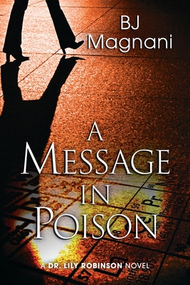 A Message in Poison: A Dr. Lily Robinson Novel - Magnani, Bj