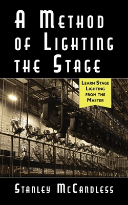 A Method of Lighting the Stage 4th Edition - McCandless, Stanley