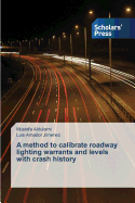 A Method to Calibrate Roadway Lighting Warrants and Levels with Crash History