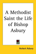 A Methodist Saint: The Life of Bishop Asbury - Asbury, Herbert