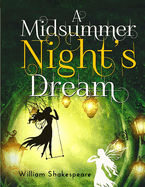 A Midsummer Night's Dream: A fantastically funny comedy written by William Shakespeare