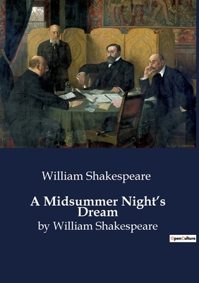A Midsummer Night's Dream: by William Shakespeare - Shakespeare, William
