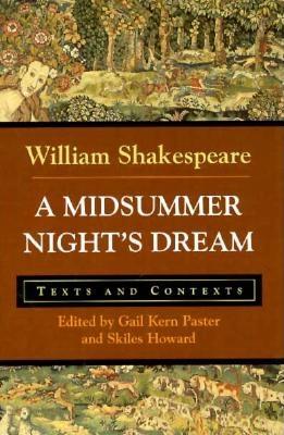 A Midsummer Night's Dream: Texts and Contexts - Shakespeare, William, and Paster, Gail K (Editor), and Howard, Skiles (Editor)