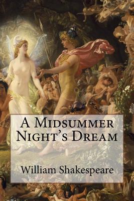 A Midsummer Night's Dream William Shakespeare - Benitez, Paula (Editor), and Shakespeare, William
