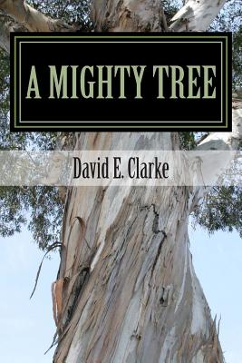 A Mighty Tree - Clarke, David E