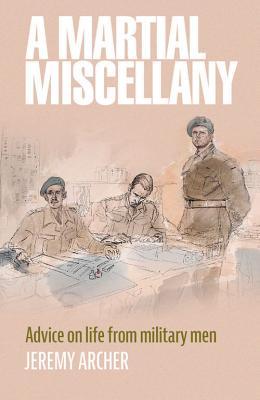 A Military Miscellany: Wit and Wisdom from the Armed Forces - Archer, Jeremy