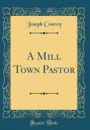 A Mill Town Pastor (Classic Reprint)