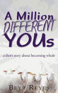 A Million Different Yous: A Short Story about Becoming Whole