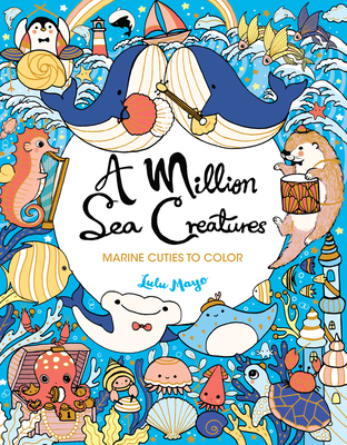 A Million Sea Creatures: Marine Cuties to Color - Mayo, Lulu