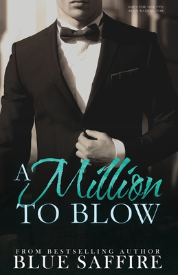 A Million to Blow: A Million to Blow Series Book 1 - Editor, My Brother's (Editor), and Designs, Takecover, and Saffire, Blue