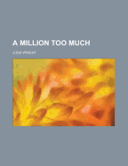 A Million Too Much - Wright, Julia